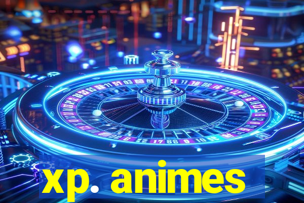 xp. animes